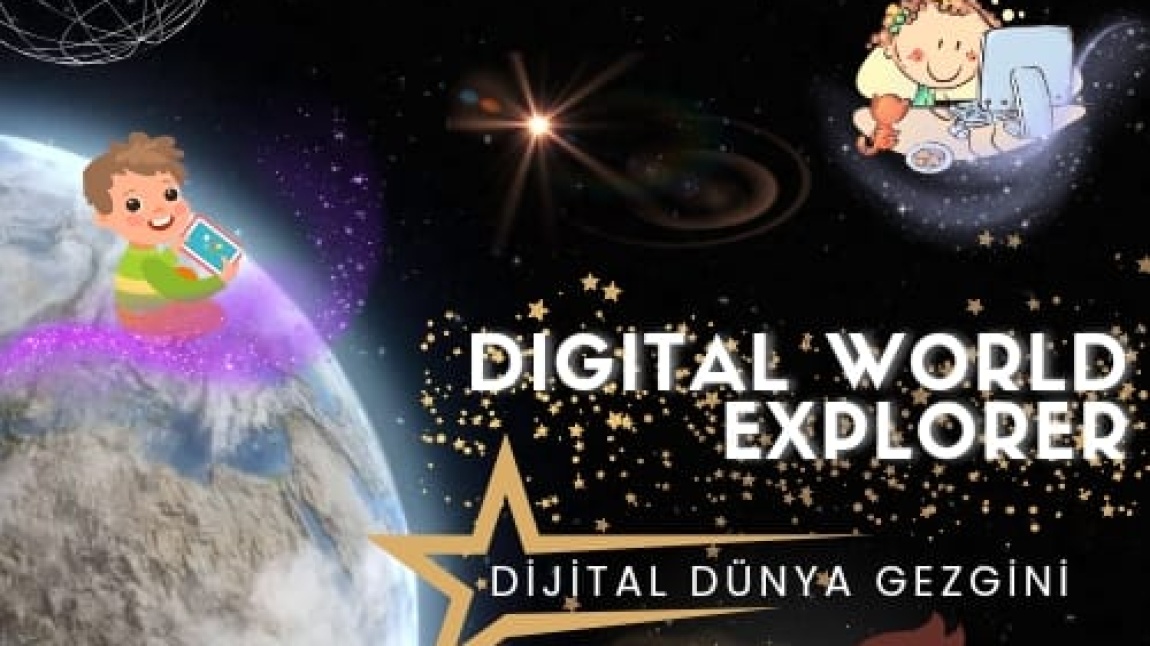 Dijital world Explorer-Dijital Dünya Gezgini adlı e-Twinning Projesi